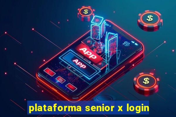 plataforma senior x login